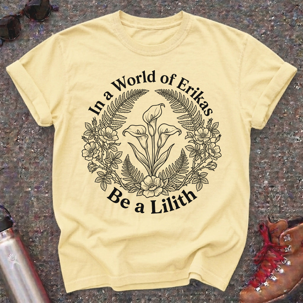 In a World of Erikas Be a Lilith Shirt