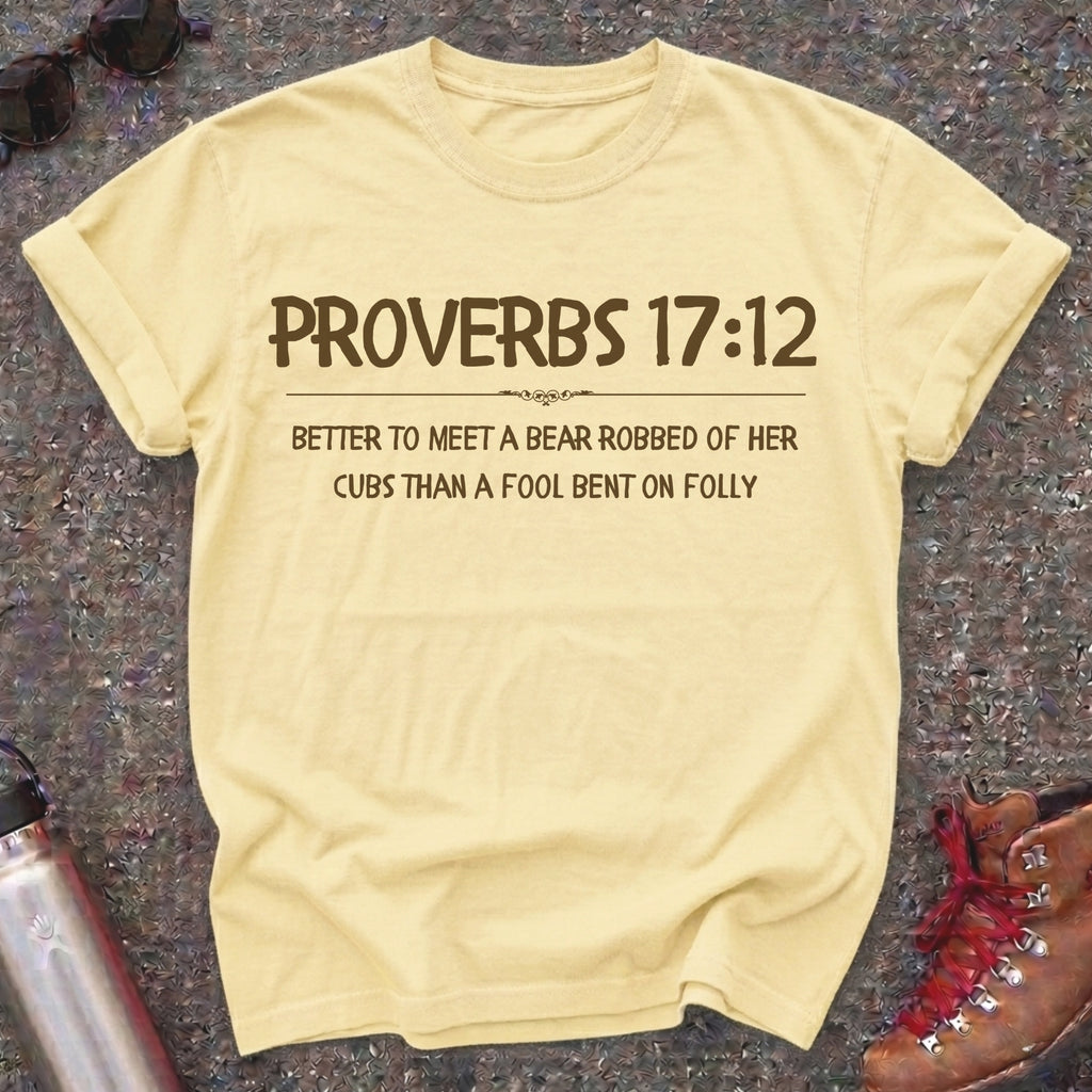 Proverbs 17:12 Choose the Bear Shirt
