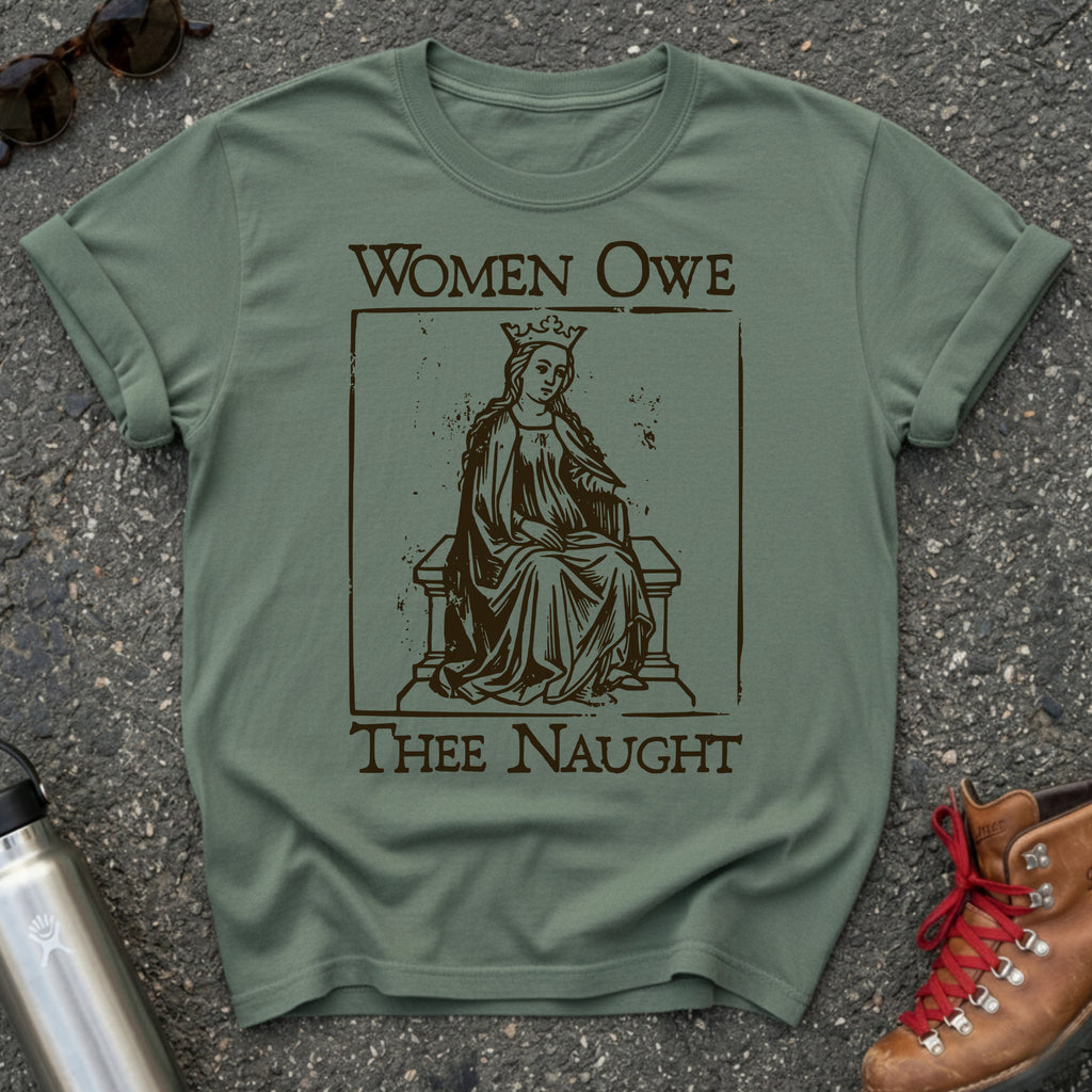 Medieval "Women Don't Owe You Shit" Shirt