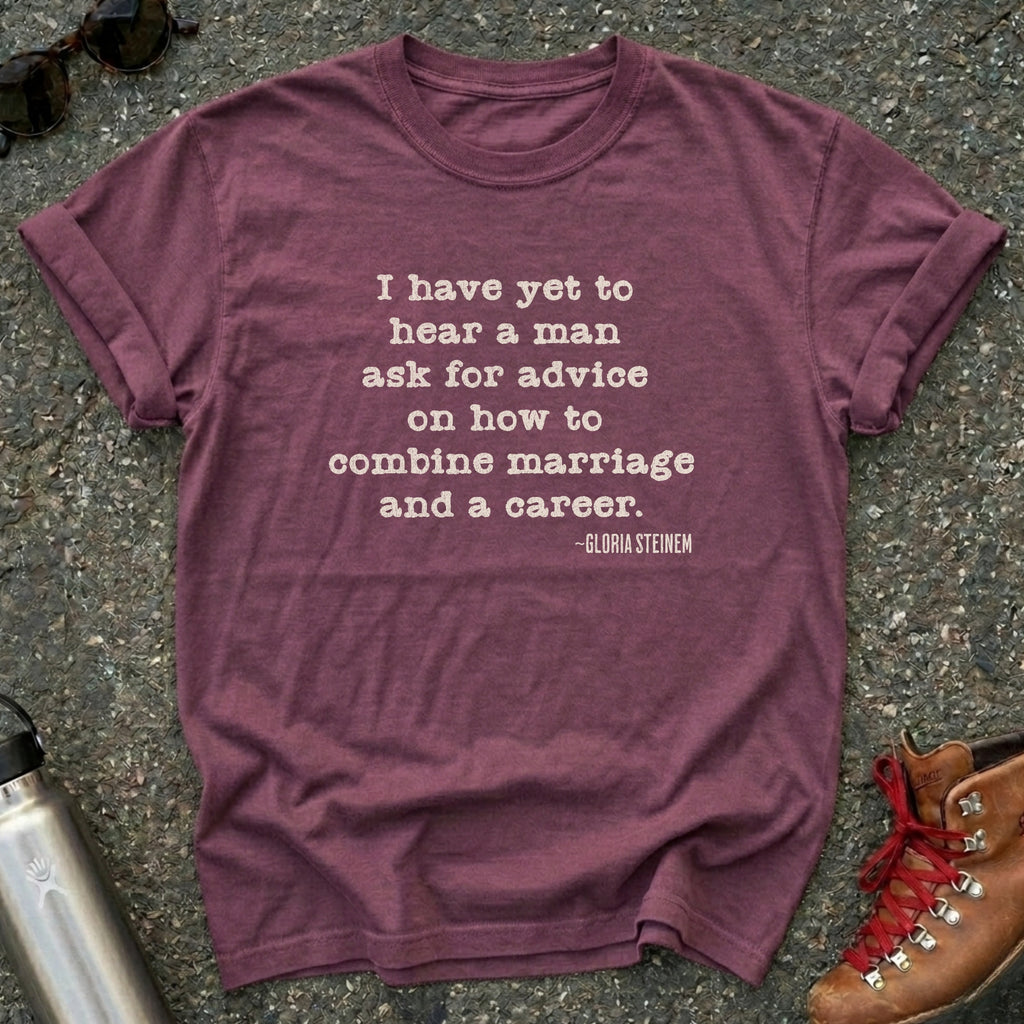 Marriage and Career-Gloria Steinem Quote Shirt