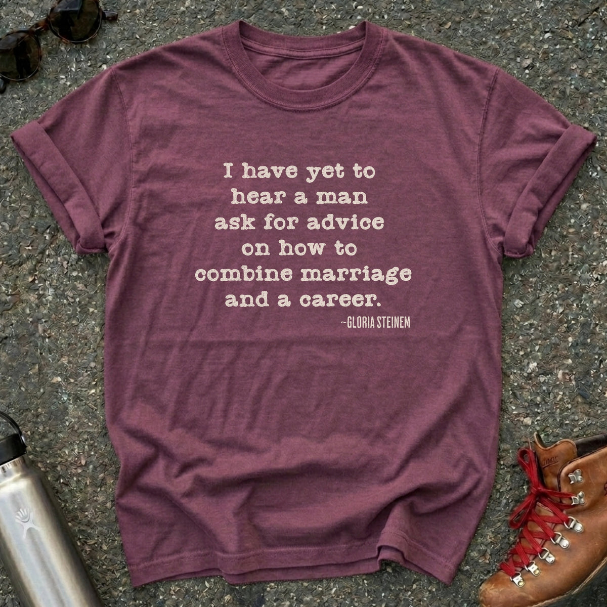 Marriage and Career-Gloria Steinem Quote Shirt