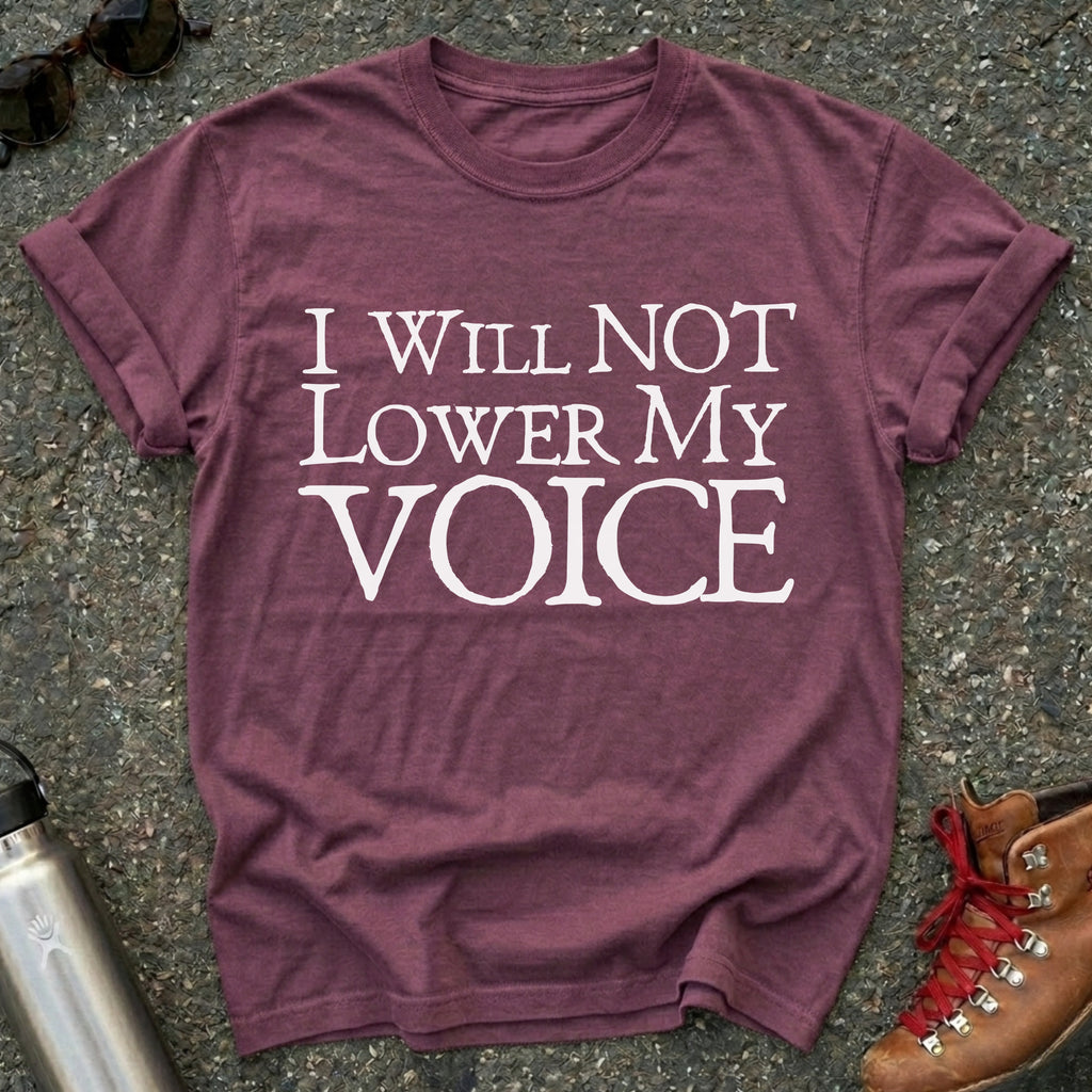 I Will Not Lower My Voice Shirt