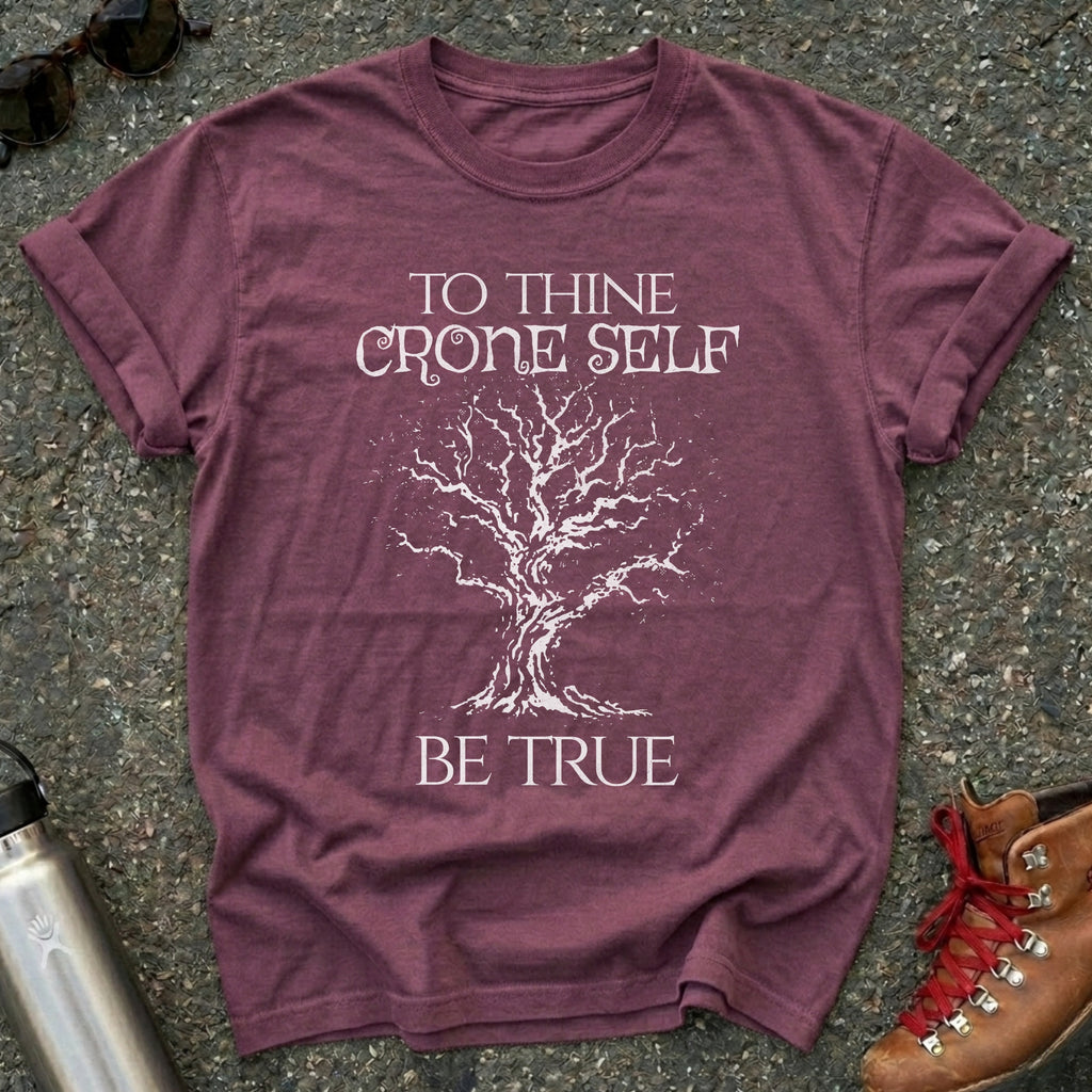 To Thine Crone Self Be True Shirt