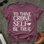 To Thine Crone Self Be True Crow Shirt