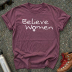 We Must Believe Women Shirt