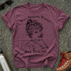Victorian Feminist Well Behaved Women Are Boring Tshirt