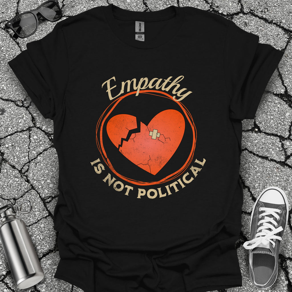 Empathy Is Not Political Shirt