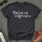 We Must Believe Women Shirt