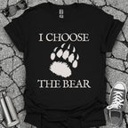 I Choose the Bear Shirt