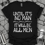 Until It's No Man Shirt