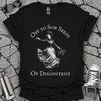 Sow Seeds Of Discontent Sarcastic Protest Shirt