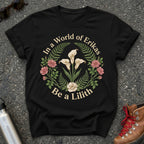 In a World of Erikas Be a Lilith Shirt