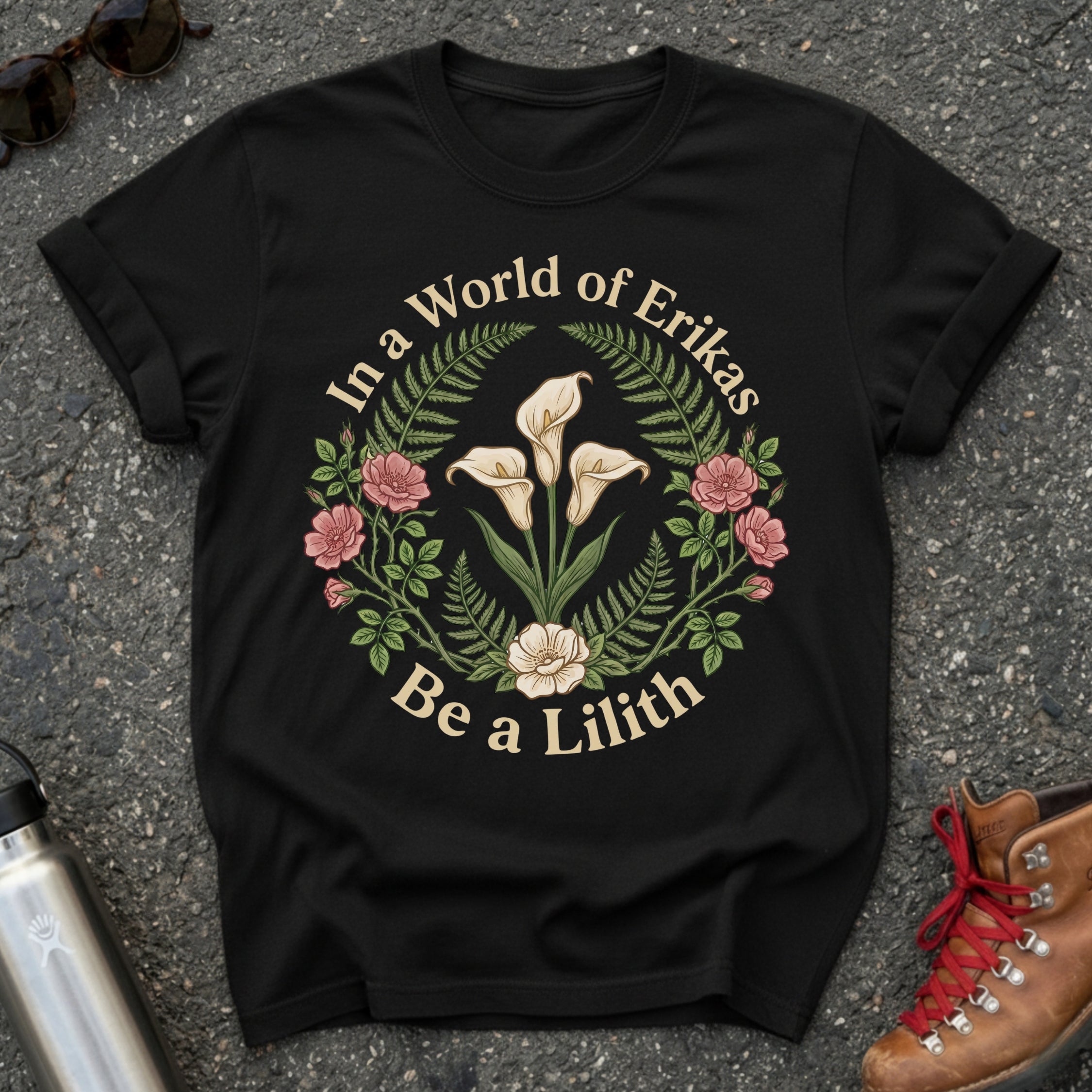 In a World of Erikas Be a Lilith Shirt