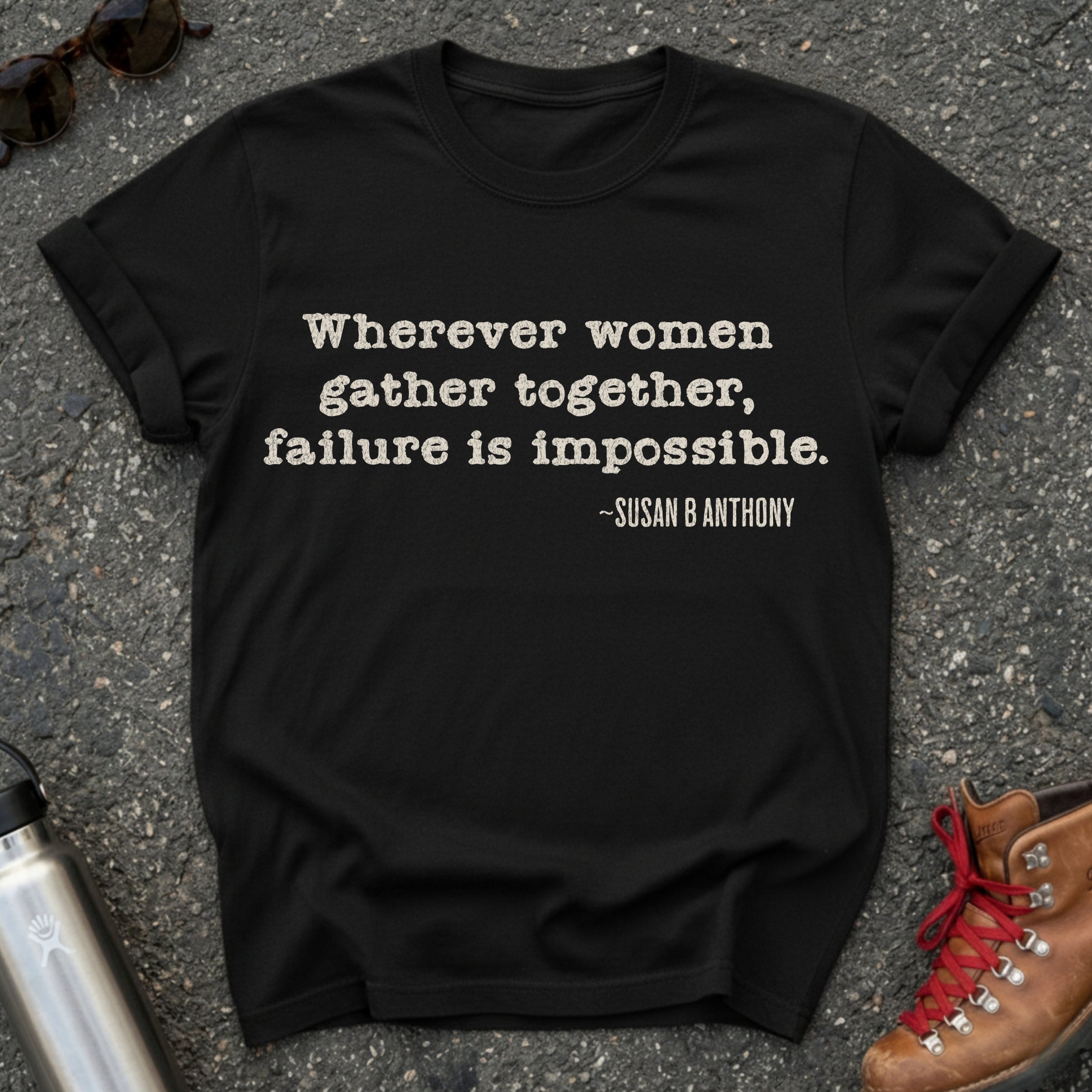 Susan B Anthony Suffragist Feminist Quote Tee