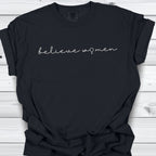 Believe Women Feminist T-shirt