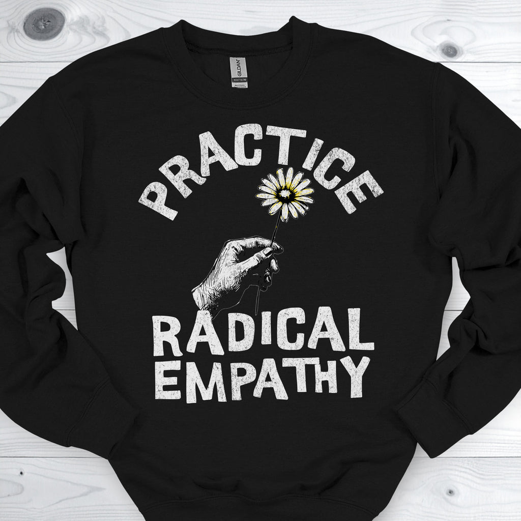 Practice Radical Empathy Daisy Sweatshirt