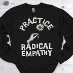 Practice Radical Empathy Daisy Sweatshirt