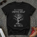 To Thine Crone Self Be True Shirt