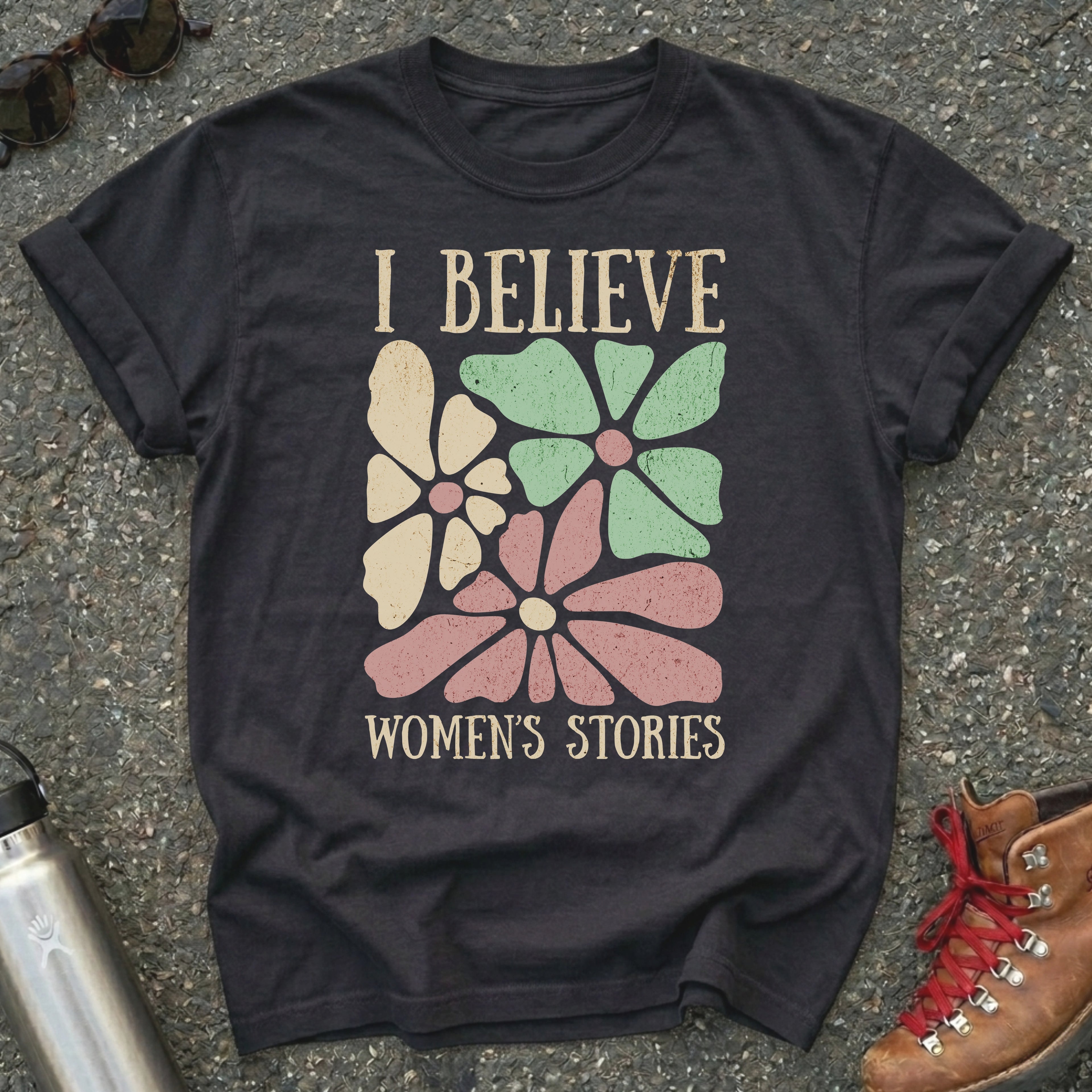 I Believe Women's Stories Shirt