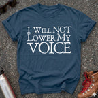 I Will Not Lower My Voice Shirt