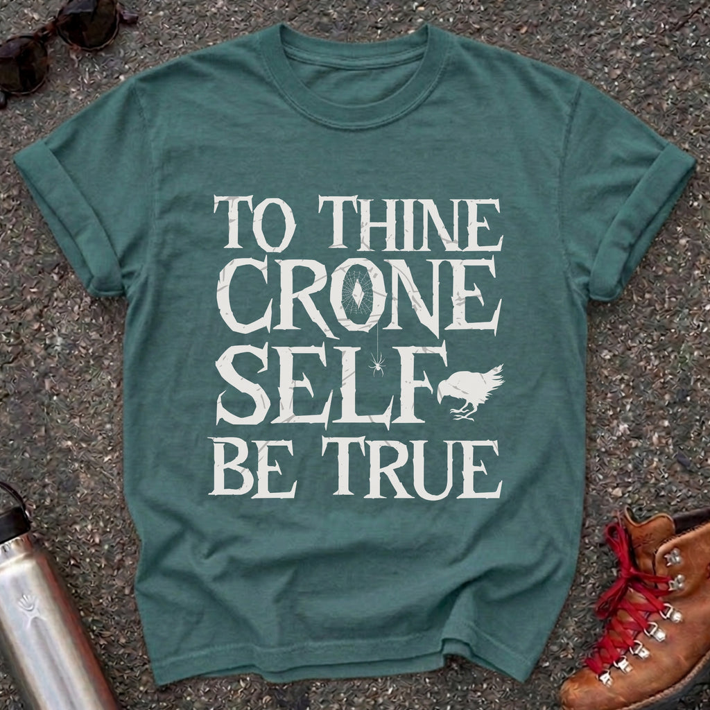 To Thine Crone Self Be True Crow Shirt