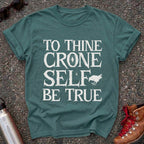 To Thine Crone Self Be True Crow Shirt