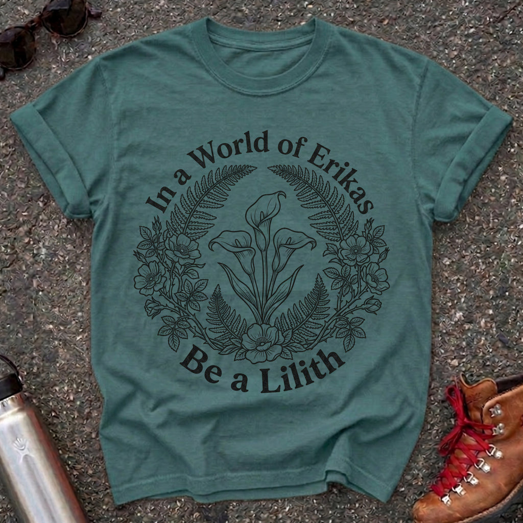 In a World of Erikas Be a Lilith Shirt