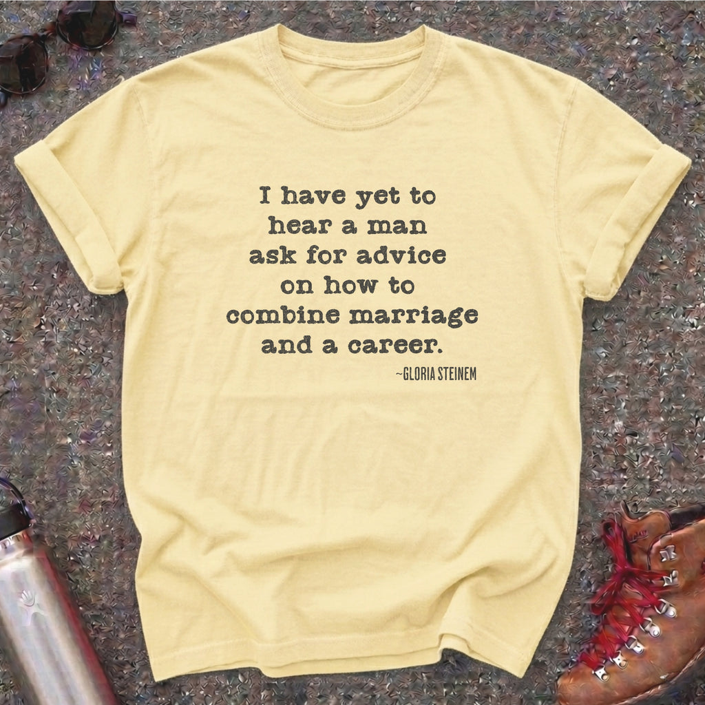 Marriage and Career-Gloria Steinem Quote Shirt