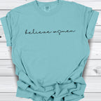 Believe Women Feminist T-shirt