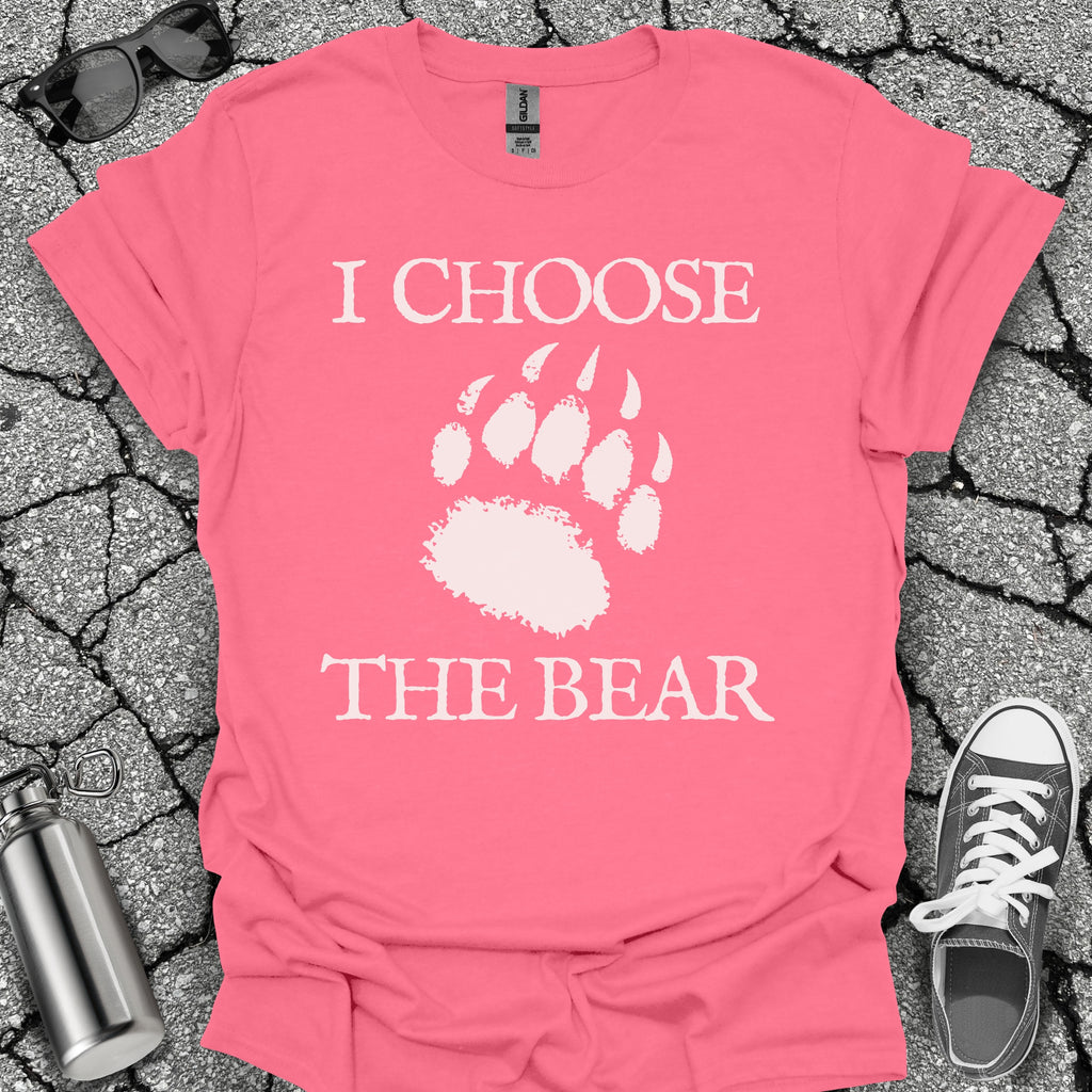 I Choose the Bear Shirt