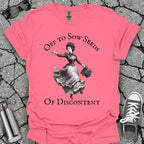 Sow Seeds Of Discontent Sarcastic Protest Shirt