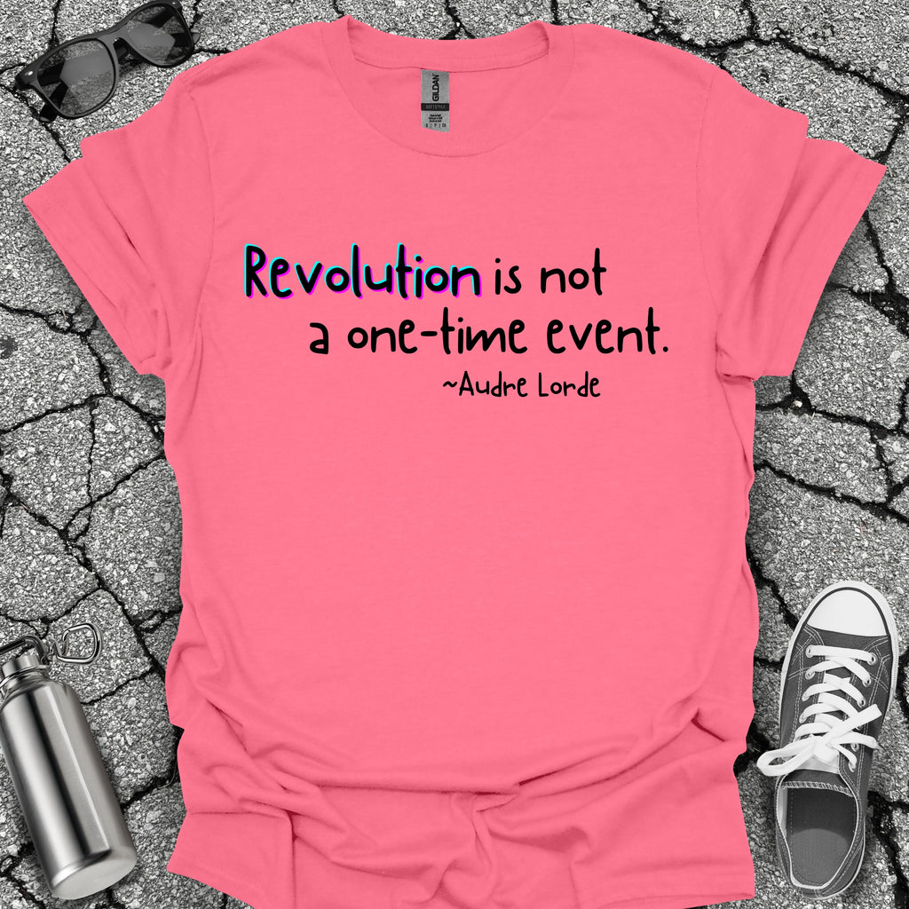 Revolution Is Not a One-Time Event Shirt