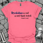 Revolution Is Not a One-Time Event Shirt