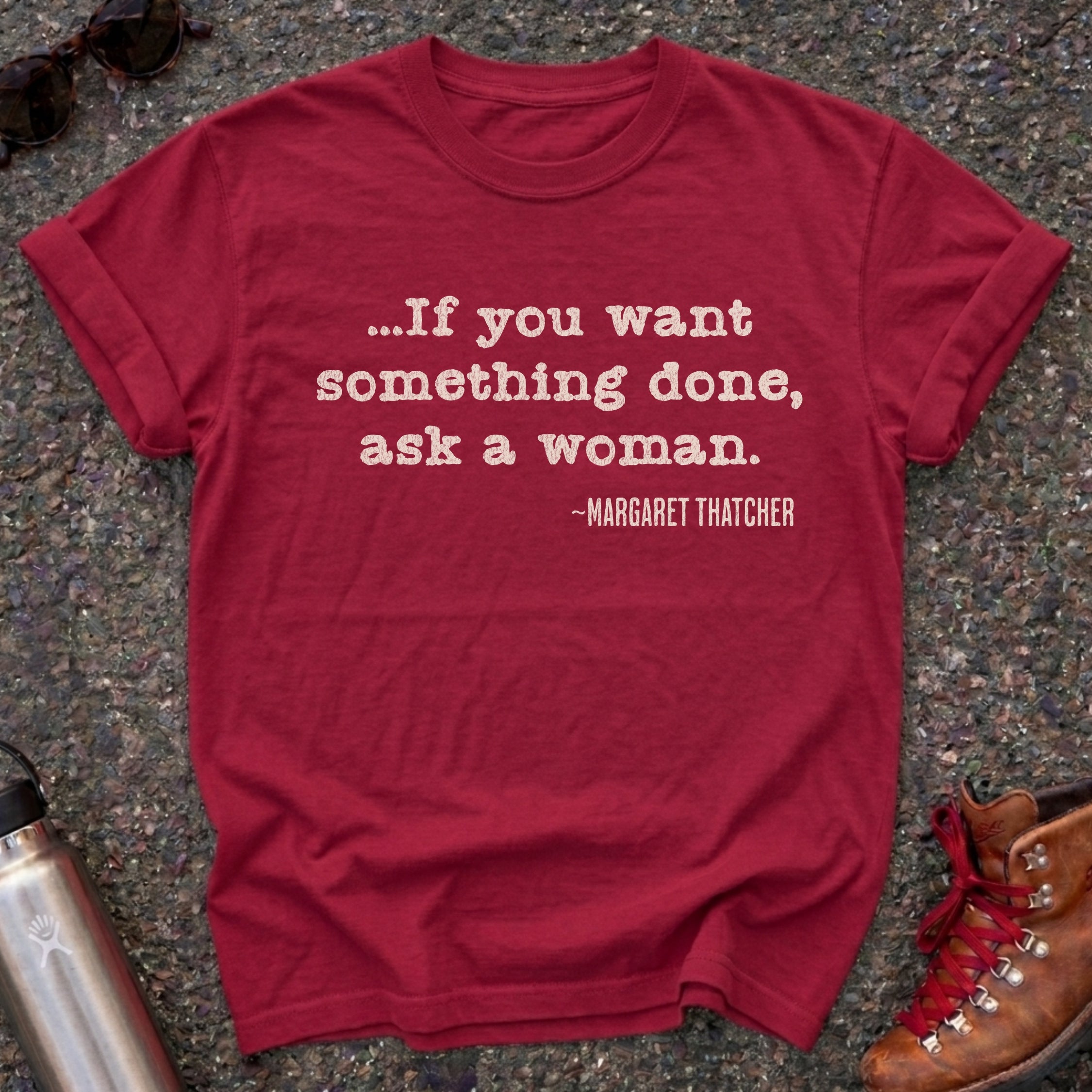 If You Want Something Done Ask a Woman Shirt