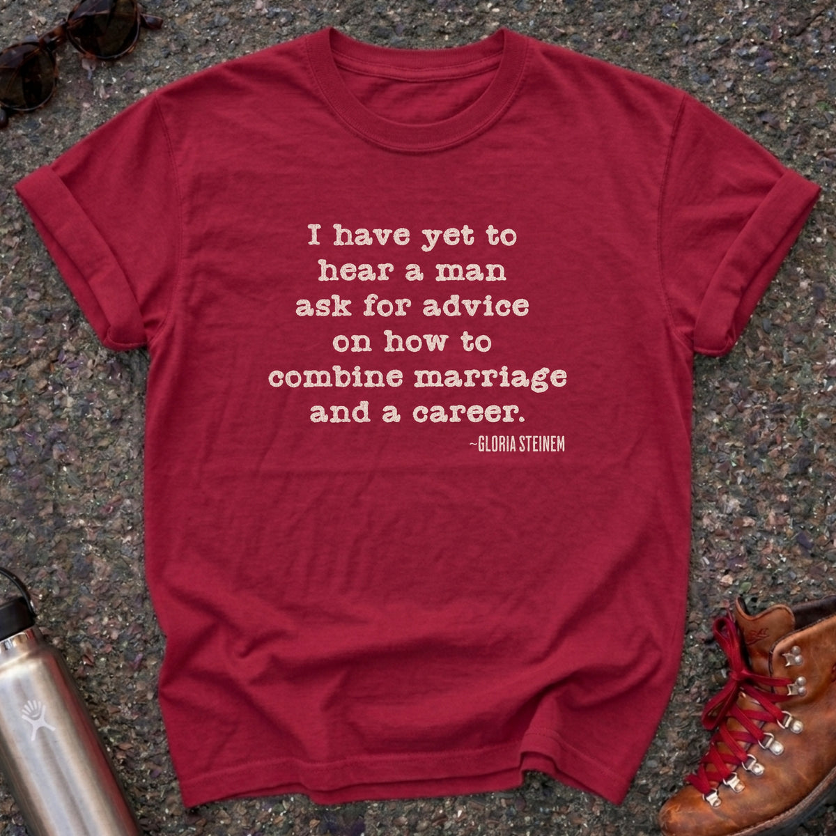 Marriage and Career-Gloria Steinem Quote Shirt