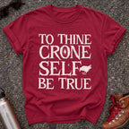 To Thine Crone Self Be True Crow Shirt