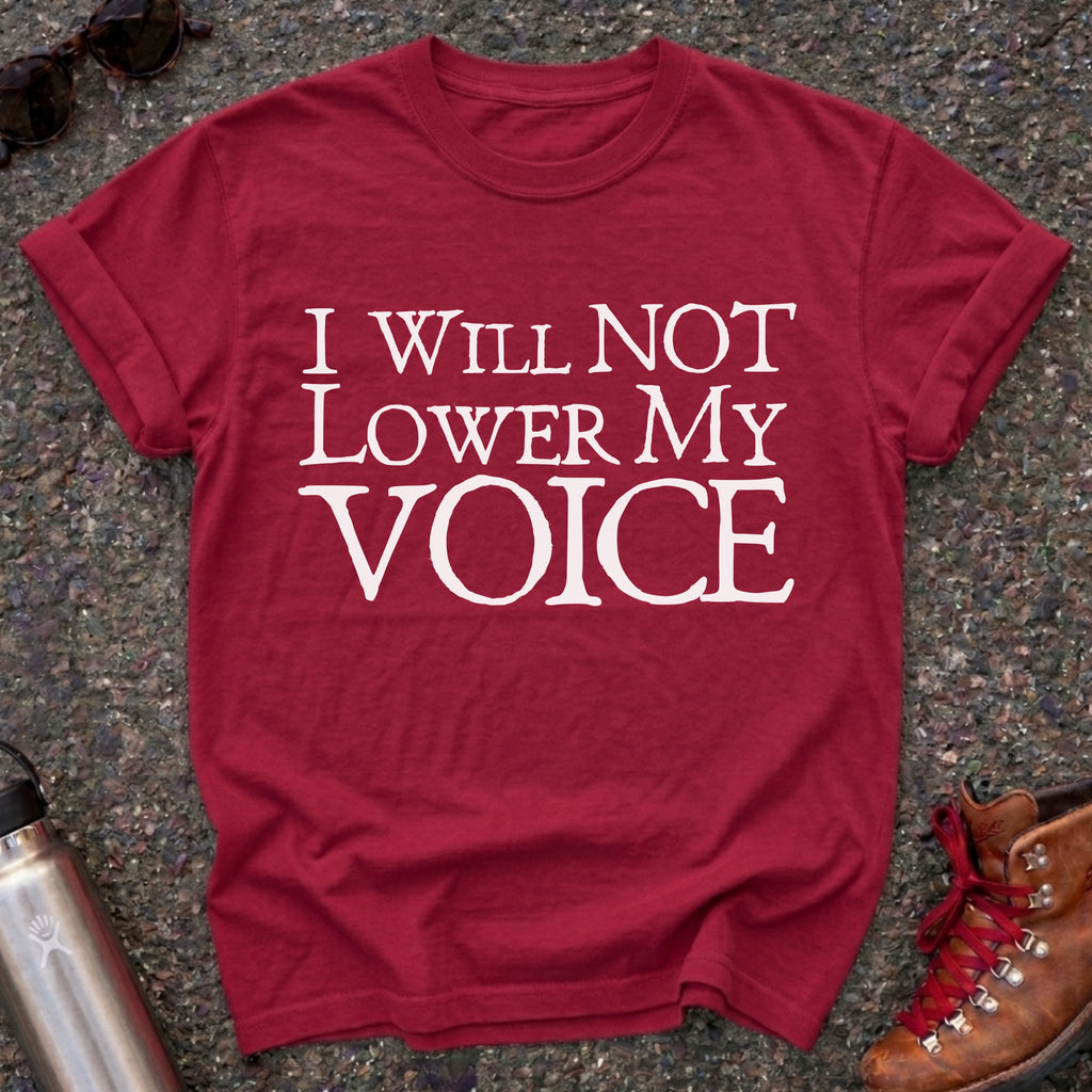 I Will Not Lower My Voice Shirt