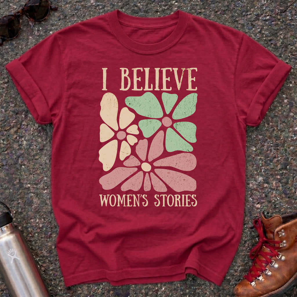 I Believe Women's Stories Shirt