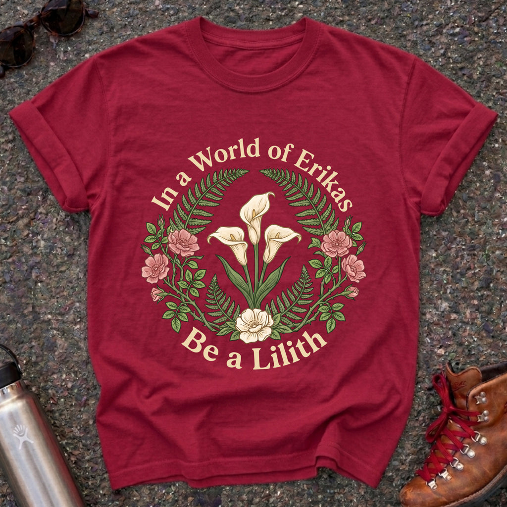 In a World of Erikas Be a Lilith Shirt