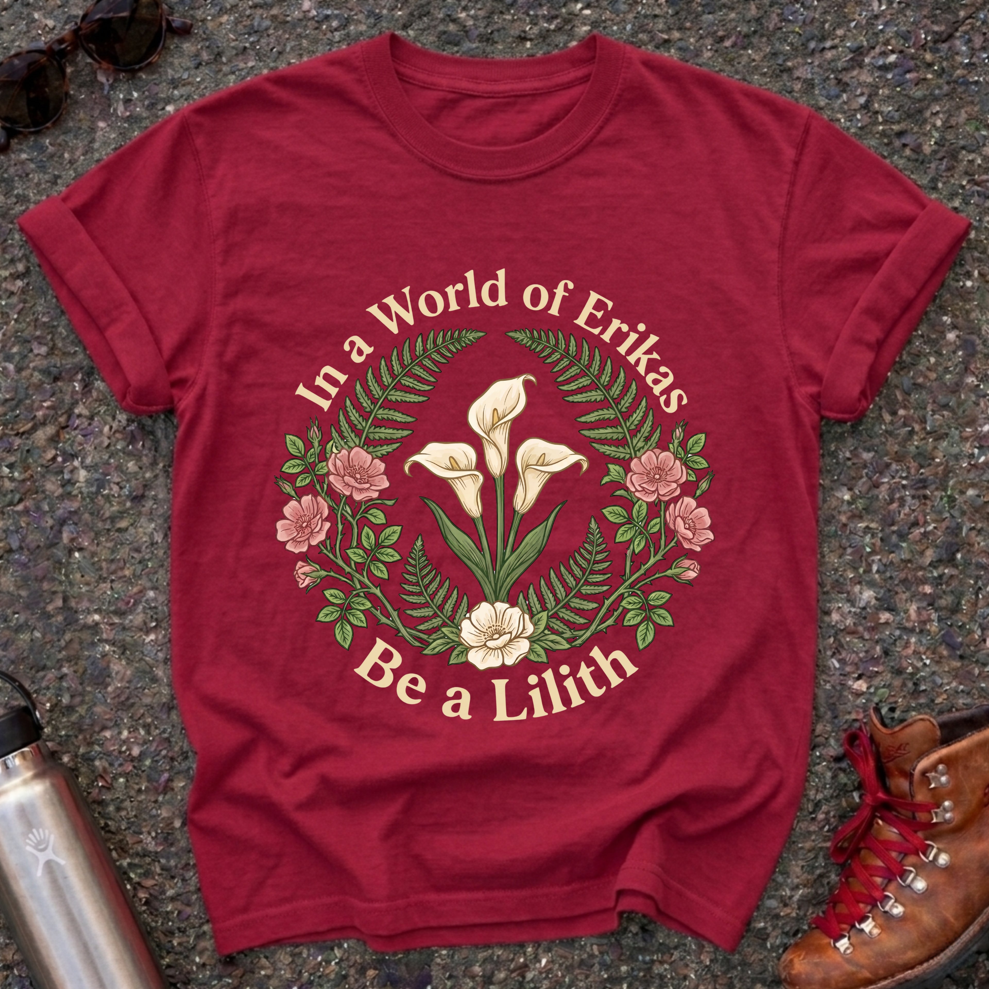 In a World of Erikas Be a Lilith Shirt