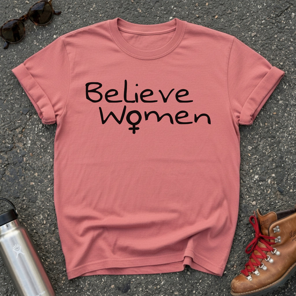 We Must Believe Women Shirt