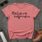 We Must Believe Women Shirt