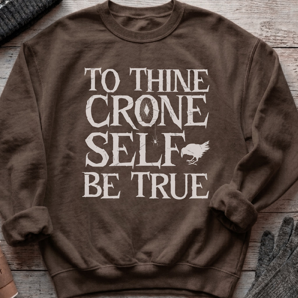 To Thine Crone Self Be True Sweatshirt