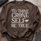 To Thine Crone Self Be True Sweatshirt