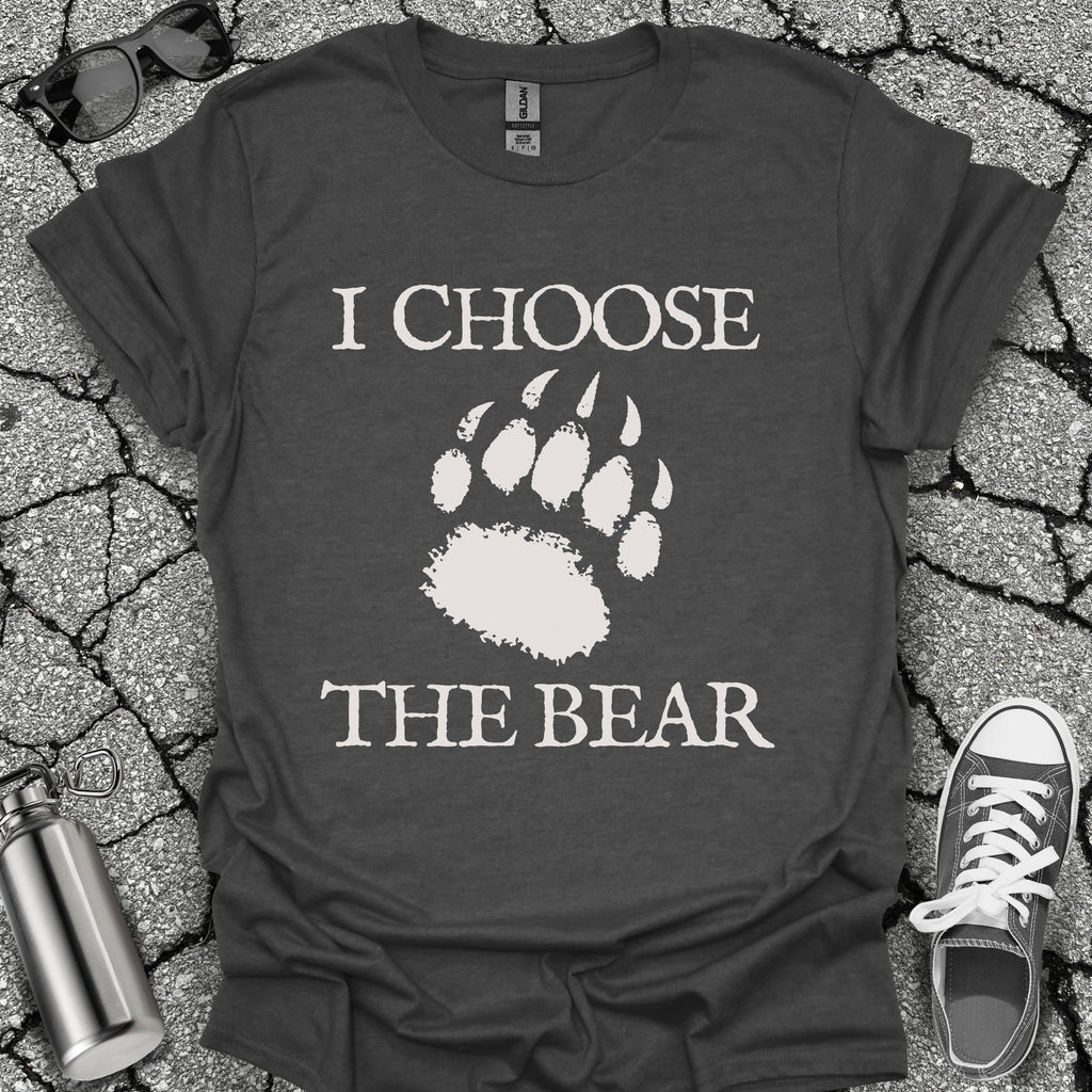 I Choose the Bear Shirt
