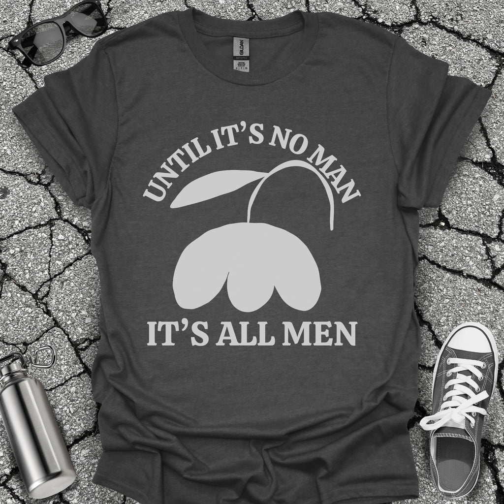 It's All Men Shirt