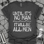 Until It's No Man Shirt