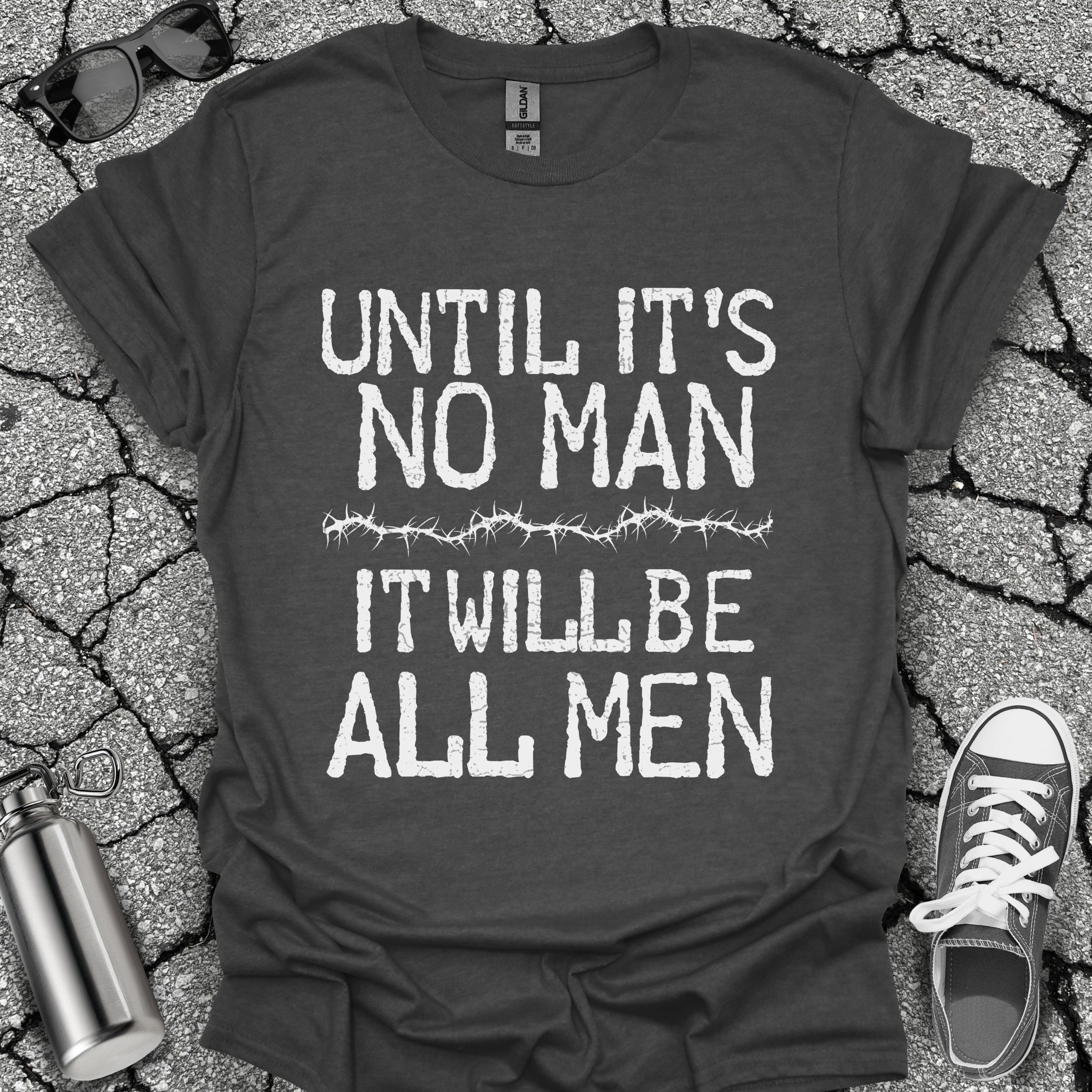 Until It's No Man Shirt