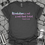 Revolution Is Not a One-Time Event Shirt
