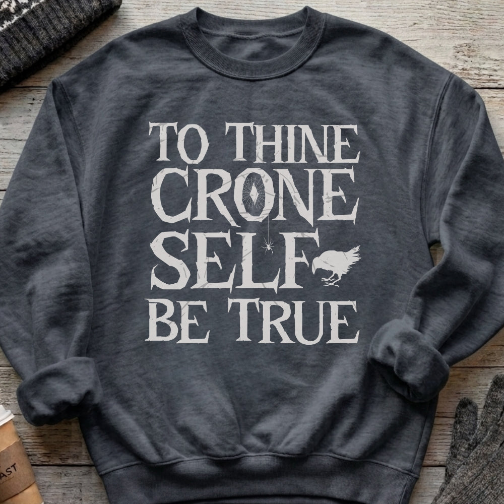 To Thine Crone Self Be True Sweatshirt